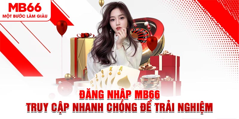 Truy cập nhanh chóng trải nghiệm tuyệt vời