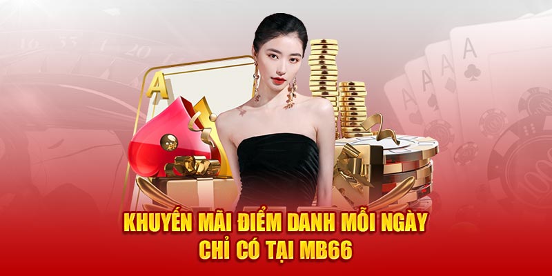 Khuyến mãi điểm danh mõi ngày chỉ có tại mb66